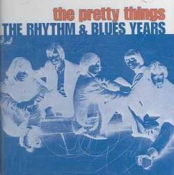 The Pretty Things : The Rhythm & Blues Years